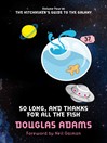 So Long, and Thanks for All the Fish (eBook): The Hitchhiker's Guide to the Galaxy Series, Book 4